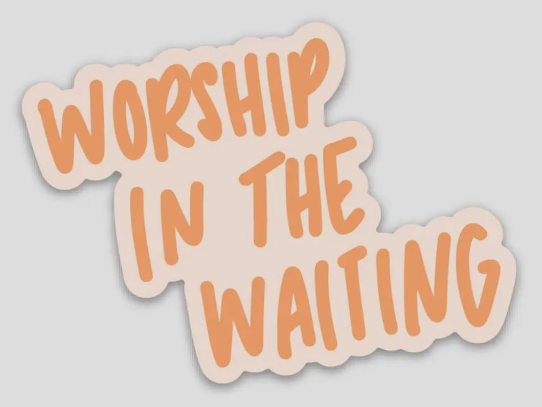 Worship in the waiting sticker