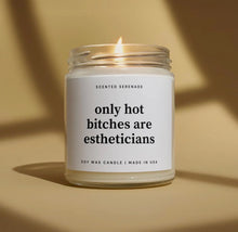 Load image into Gallery viewer, Hot Bitches Are Estheticians