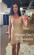 Load image into Gallery viewer, Please Don&#39;t Go Sweater Mini Dress